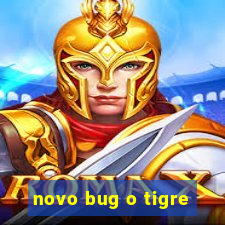 novo bug o tigre